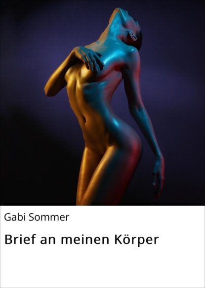 Brief an meinen Körper (Gabi Sommer). 