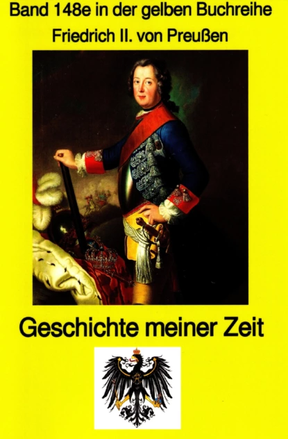 Обложка книги König Friedrich II von Preußen - Geschichte meiner Zeit, Friedrich II Preußenkönig