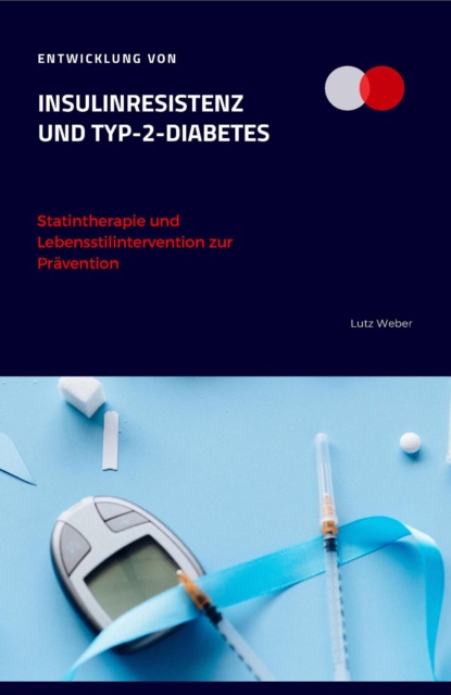 Entwicklung von Insulinresistenz und Typ-2-Diabetes Statintherapie und Lebensstilintervention zur Pr?vention