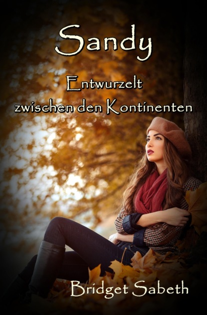 Sandy - Entwurzelt zwischen den Kontinenten (Bridget Sabeth). 