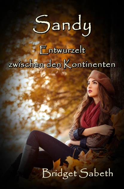 Обложка книги Sandy - Entwurzelt zwischen den Kontinenten, Bridget Sabeth