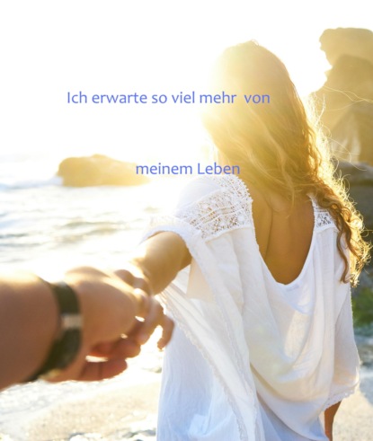 Ich erwarte so viel mehr von meinem Leben (Carmen Sommer). 