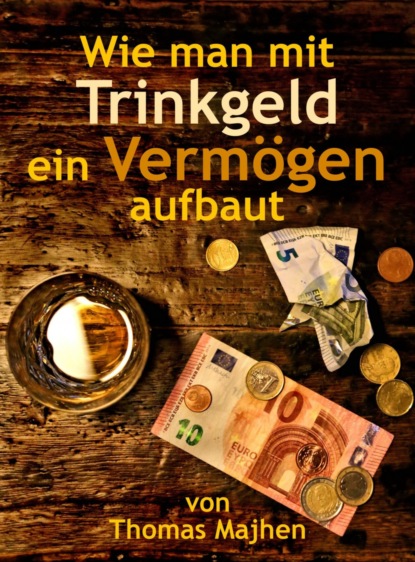 Wie man mit Trinkgeld ein Vermögen aufbaut