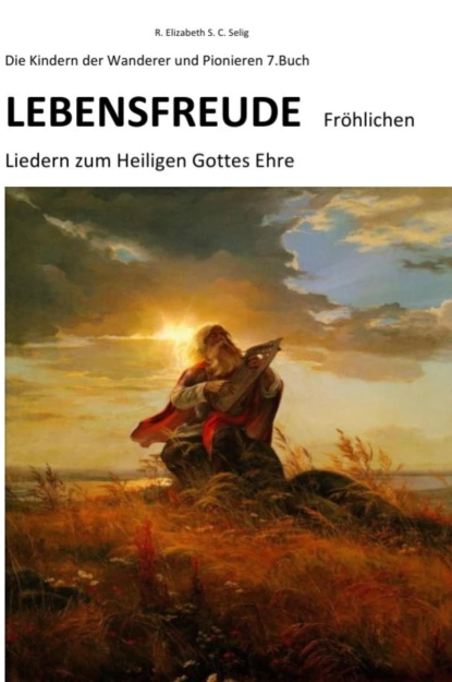 Обложка книги Lebensfreude Fröhlichen Liedern zum Heiligen Gottes Ehre Die Kindern der Wanderer und Pionieren, R. ELIZABETH SCHMIDT C. S.