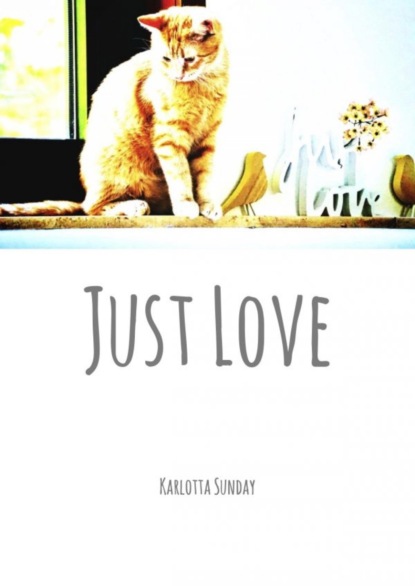 Just Love (Karlotta Sunday). 