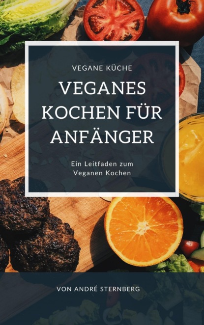 Veganes Kochen für Anfänger (André Sternberg). 