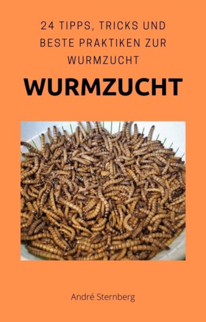 Wurmzucht (André Sternberg). 