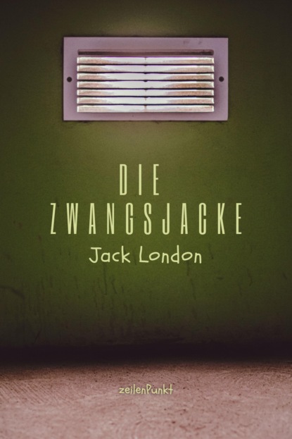 Die Zwangsjacke (Jack London). 