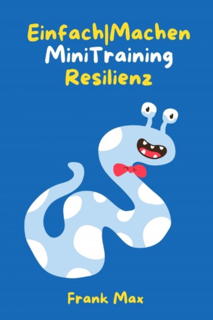 Einfach|Machen Mini-Training Resilienz (Frank Max). 