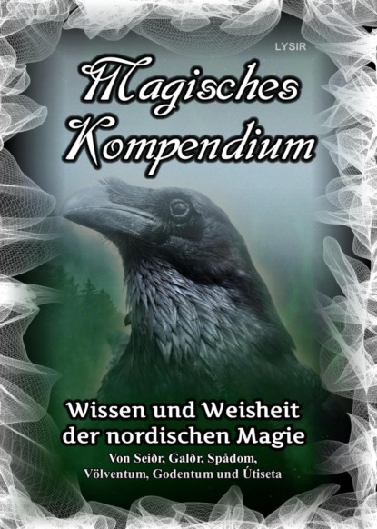 Magisches Kompendium - Wissen und Weisheit der nordischen Magie (Frater LYSIR). 