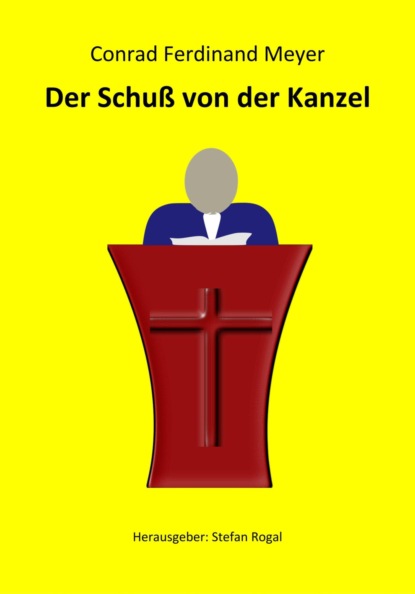 Der Schuß von der Kanzel (Conrad Ferdinand Meyer). 