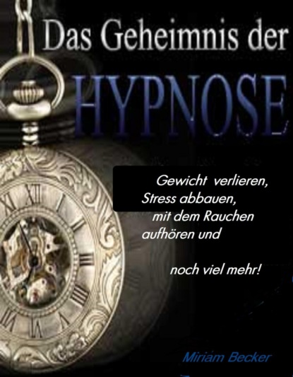 Das Geheimnis der Hypnose (Miriam Becker). 