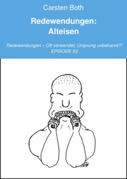 Redewendungen: Alteisen (Carsten Both). 