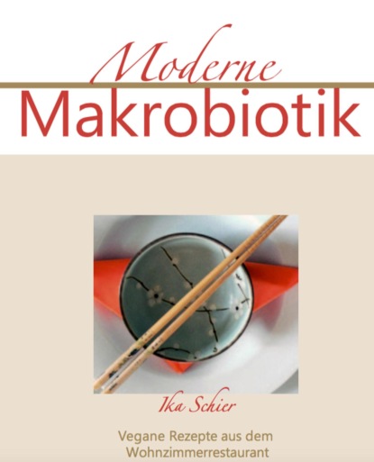 Moderne Makrobiotik (Ika Schier). 