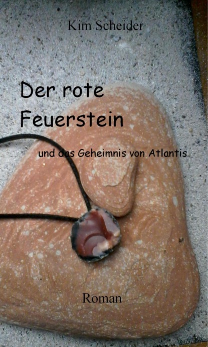 Der rote Feuerstein (Kim Scheider). 