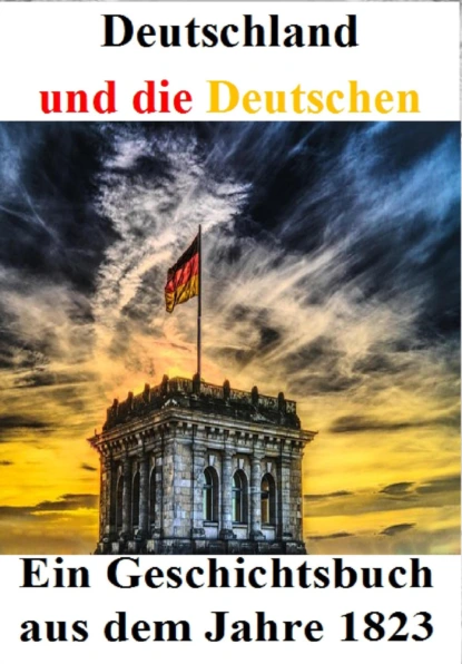 Обложка книги Deutschland und die Deutschen: Ein Geschichtsbuch aus dem Jahre 1823, Alois Wilhelm Schreiber