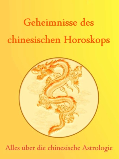 Geheimnisse des Chinesischen Horoskops - Anne Graves