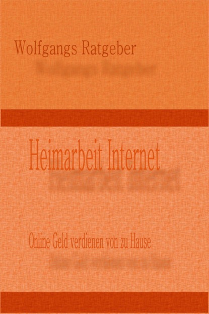 Heimarbeit Internet (Wolfgangs Ratgeber). 