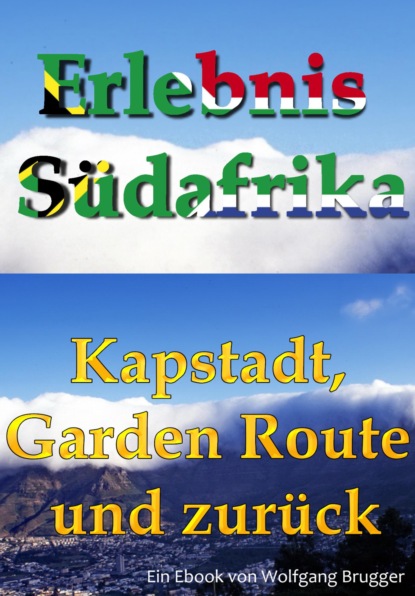 Erlebnis S?dafrika: Kapstadt, Garden Route und zur?ck