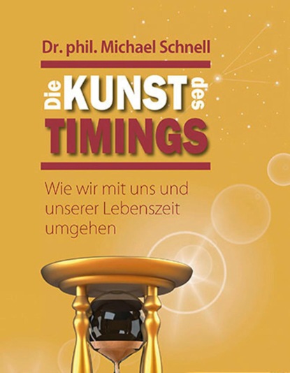 Die Kunst des Timings (Dr. Michael Schnell). 