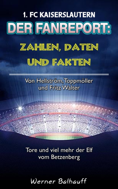 Die Roten Teufel  Zahlen, Daten und Fakten des 1. FC Kaiserslautern