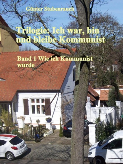 Trilogie: Ich war, bin und bleibe Kommunist