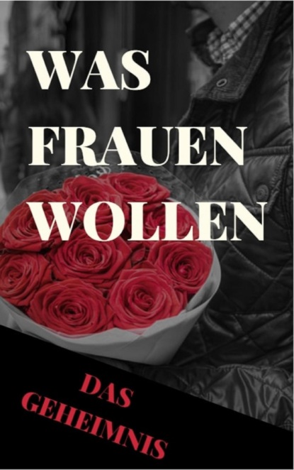 Was Frauen wollen (Marius Hirschnitz). 