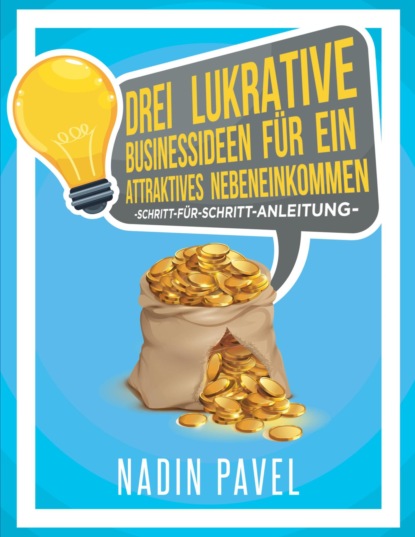 Drei lukrative Businessideen für ein attraktives Nebeneinkommen