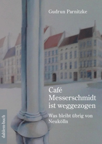 Café Messerschmidt ist weggezogen (Gudrun Parnitzke). 