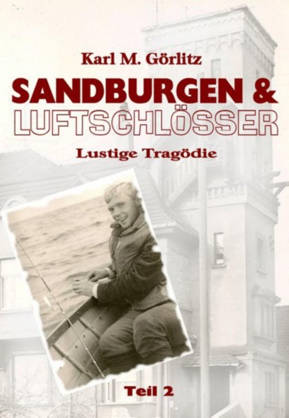 Sandburgen & Luftschlösser - Teil 2 (Karl Michael Görlitz). 