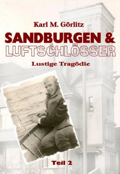 Обложка книги Sandburgen & Luftschlösser - Teil 2, Karl Michael Görlitz