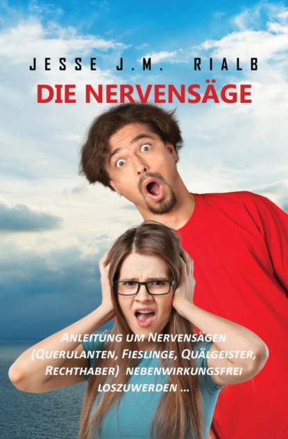 Die Nervensäge (Jesse J.M. Rialb). 