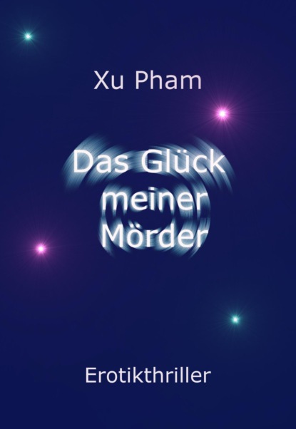 Das Glück meiner Mörder (Xu Pham). 