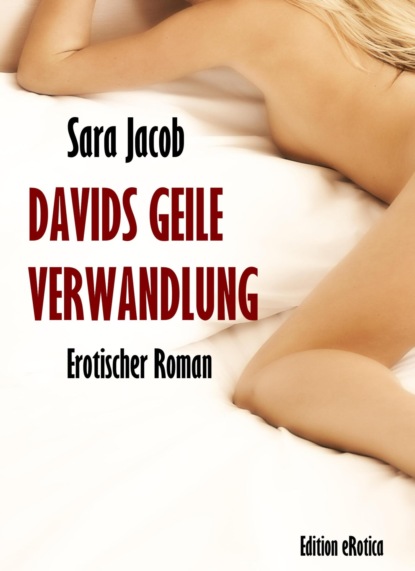 Davids geile Verwandlung (Sara Jacob). 