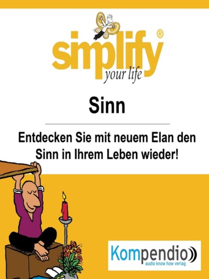 simplify your life - einfacher und gl?cklicher leben