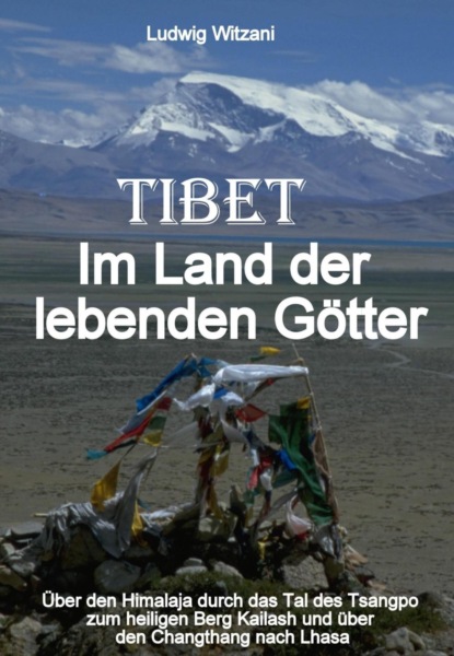 Tibet - Im Land der lebenden Götter (Ludwig Witzani). 