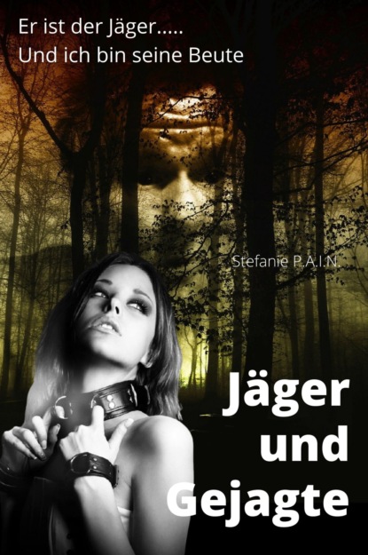 Jäger und Gejagte (Stefanie P.A.I.N). 