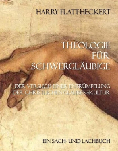 Обложка книги Theologie für Schwergläubige, Harry Flatt-Heckert