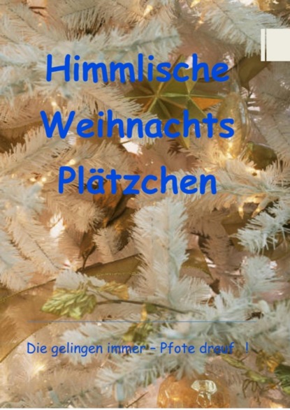 Himmlische Weihnachts Plätzchen