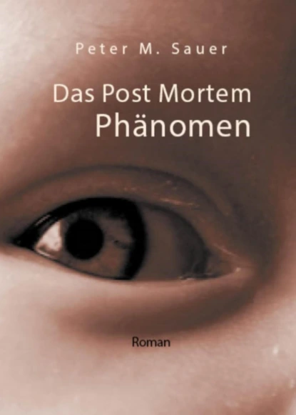 Обложка книги Das Post Mortem Phänomen, Peter M. Sauer