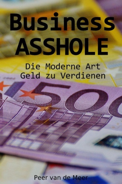 Business ASSHOLE (Peer van de Meer). 