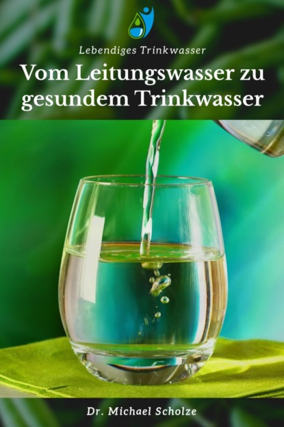 Vom Leitungswasser zu gesundem Trinkwasser (Michael Scholze). 