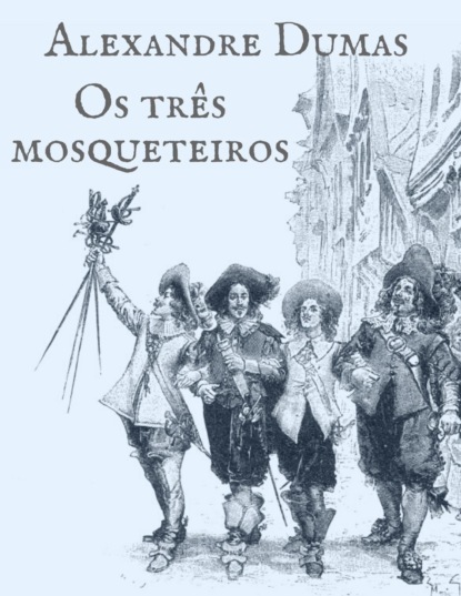 Alexandre Dumas: Os três mosqueteiros