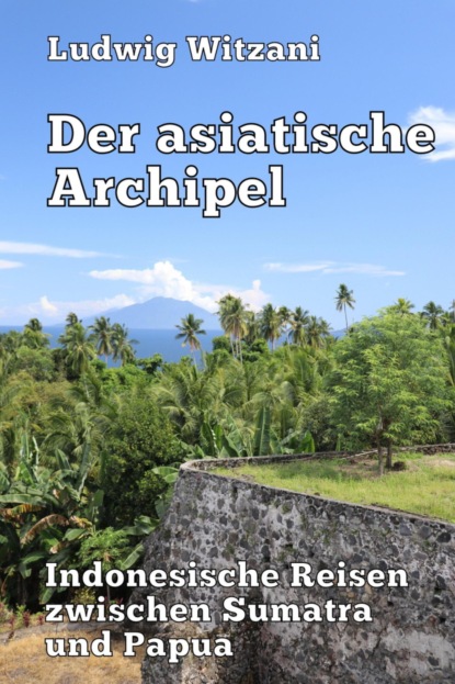 Der asiatische Archipel (Ludwig Witzani). 