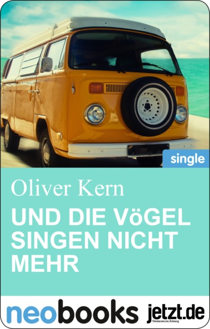 Und die Vögel singen nicht mehr (Oliver Kern). 