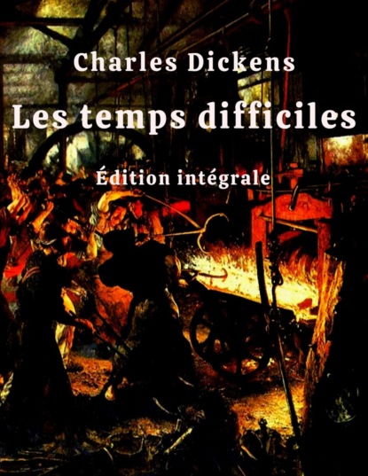 Les temps difficiles (Édition intégrale)