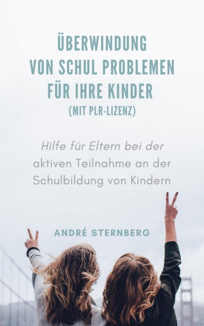 Überwindung von Schul Problemen für Ihre Kinder (mit PLR-Lizenz) (André Sternberg). 