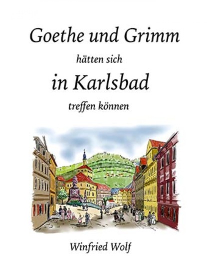 Goethe und Grimm h?tten sich in Karlsbad und Teplitz treffen k?nnen