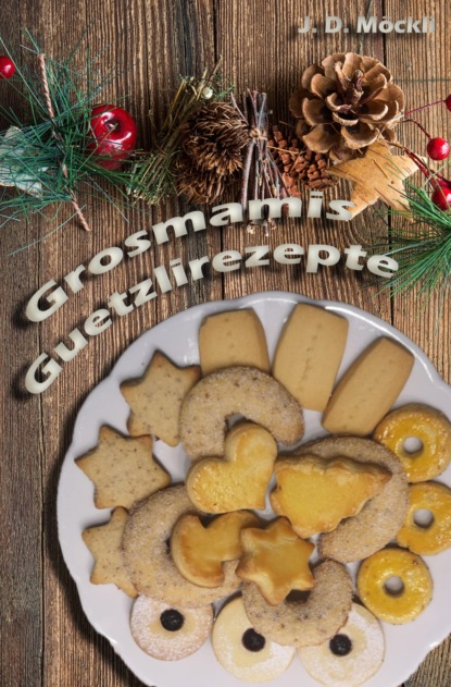 Grosmamis Guetzlirezepte (J. D. Möckli). 