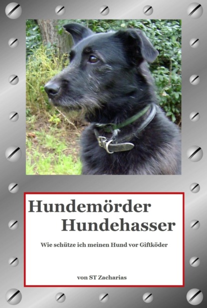 Hundemörder Hundehasser (ST Zacharias). 